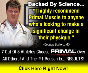 I highly recommend Primal Muscle to anyone who’s looking to make a significant change in their physique. - Douglas Stafford, MD